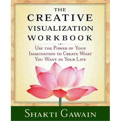The Creative Visualization Workbook: Second Edition