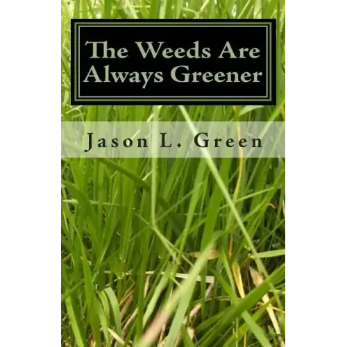 The Weeds Are Always Greener