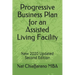 Progressive Business Plan for an Assisted Living Facility: New 2020 Updated Second Edition