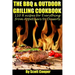 The BBQ and Outdoor Grilling Cookbook: 110 Recipes for Everything from Appetizers to Desserts