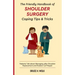 The Friendly Handbook of Shoulder Surgery Coping Tips and Tricks: Patients Talk about Managing after Shoulder Replacement and Rotator Cuff Repair