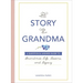 The Story of Grandma: A Question & Answer Guide to Grandma's Life, Lessons, and Legacy