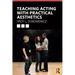 Teaching Acting with Practical Aesthetics