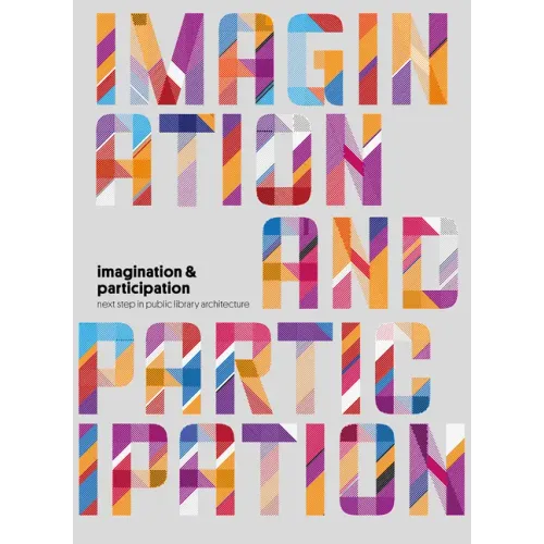 Imagination and Participation: Next Steps in Public Library Architecture