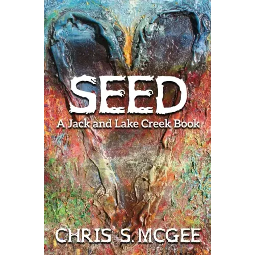 Seed: A Jack and Lake Creek Book