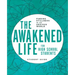 The Awakened Life for High School Students: Student Guide: Finding Stillness in an Anxious World