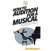 How To Audition For a Musical: Your Step By Step Guide To Auditioning For a Musical
