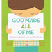 God Made All of Me: A Book to Help Children Protect Their Bodies