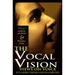 The Vocal Vision: Views on Voice by 24 Leading Teachers Coaches and Directors