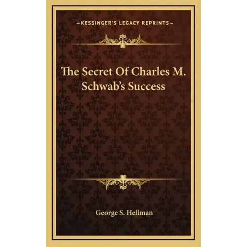 The Secret Of Charles M. Schwab's Success