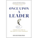 Once Upon a Leader: Finding the Story at the Heart of Your Leadership