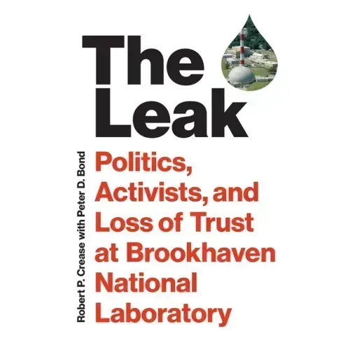 The Leak: Politics, Activists, and Loss of Trust at Brookhaven National Laboratory