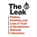 The Leak: Politics, Activists, and Loss of Trust at Brookhaven National Laboratory