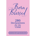 Born Blessed: 280 Declarations for the Child