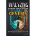 Analyzing the Education of Labor in Genesis: The Purpose of Life on Earth