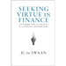 Seeking Virtue in Finance: Contributing to Society in a Conflicted Industry