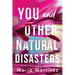 You and Other Natural Disasters