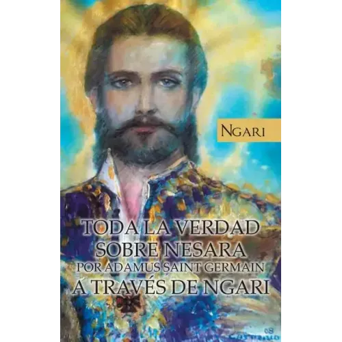 Toda La Verdad Sobre Nesara Por Adamus Saint Germain a Traves de Ngari