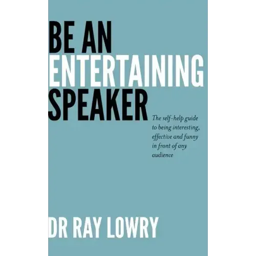 Be an entertaining speaker: The self-help guide to being interesting, effective and funny