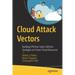 Cloud Attack Vectors: Building Effective Cyber-Defense Strategies to Protect Cloud Resources