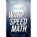 Warp Speed Math (Tm): The fastest way in the universe to memorize any math table.....even several math tables at once!