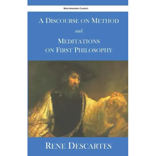 A Discourse on Method and Meditations on First Philosophy