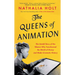 The Queens of Animation: The Untold Story of the Women Who Transformed the World of Disney and Made Cinematic History
