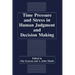 Time Pressure and Stress in Human Judgment and Decision Making