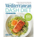 The Mediterranean Dash Diet Cookbook: Lower Your Blood Pressure and Improve Your Health