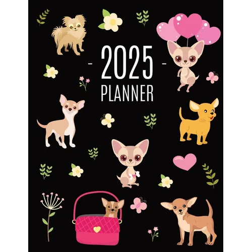 Chihuahua Planner 2025: Cute Year Organizer with Tiny Dogs: For an Easy Overview of All Your Appointments! Beautiful Puppy Scheduler: January-December
