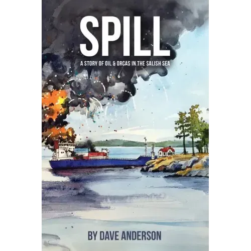 Spill: Oil and Orcas in the Salish Sea