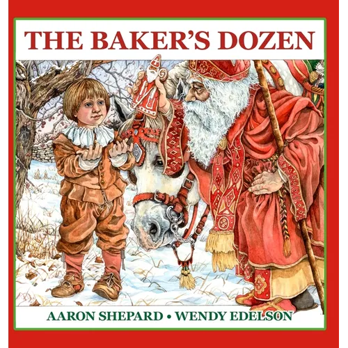 The Baker's Dozen: A Saint Nicholas Tale, with Bonus Cookie Recipe and Pattern for St. Nicholas Christmas Cookies (30th Anniversary Edition)