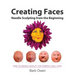 Creating Faces: Needle Sculpting from the Beginning: How to Needle Sculpt the Perfect Face