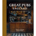 Great Pubs of England: Thirty-Three of England's Best Hostelries from the Home Counties to the North