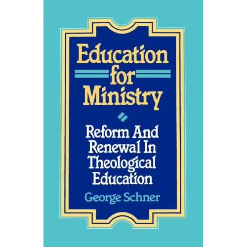 Education for Ministry: Reform and Renewal In Theological Education