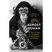 Almost Human: The Story of Julius, the Chimpanzee Caught Between Two Worlds