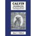 Calvin Celebrated: The Geneva Reformer & His Huguenot Sons