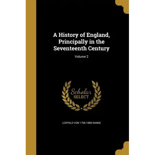A History of England, Principally in the Seventeenth Century; Volume 2