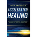 Accelerated Healing: Accessing Jesus' Finished Work of Divine Healing