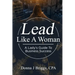 Lead Like a Woman: A Lady's Guide to Business Success