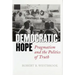 Democratic Hope: Pragmatism and the Politics of Truth