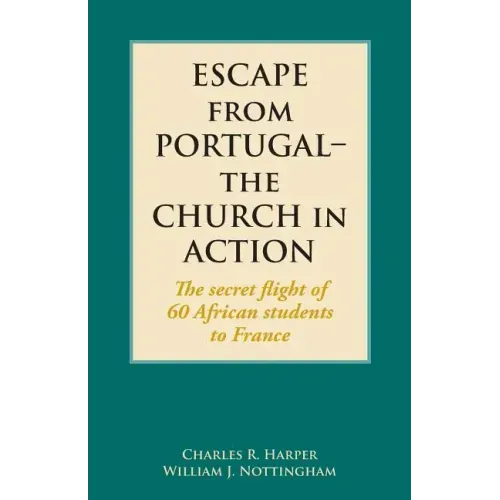 Escape from Portugal-the Church in Action: The secret flight of 60 African students to France