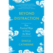 Beyond Distraction: Five Practical Ways to Focus the Mind