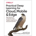 Practical Deep Learning for Cloud, Mobile, and Edge: Real-World AI & Computer-Vision Projects Using Python, Keras & Tensorflow