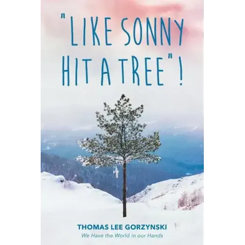 "Like Sonny Hit a Tree"! We Have the World in our Hands