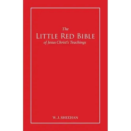 The Little Red Bible of Jesus Christ's Teachings - The Words in Red