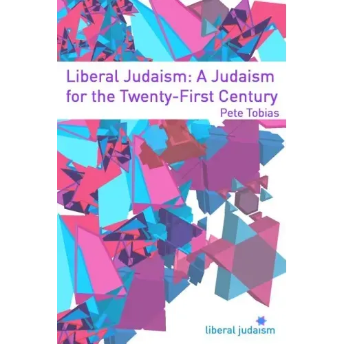 Liberal Judaism: A Judaism for the Twenty-First Century