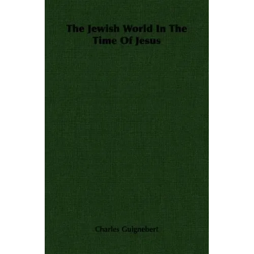 The Jewish World In The Time Of Jesus