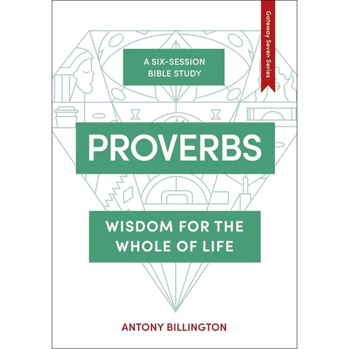 Proverbs: Wisdom for the Whole of Life