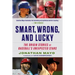 Smart, Wrong, and Lucky: The Origin Stories of Baseball's Unexpected Stars